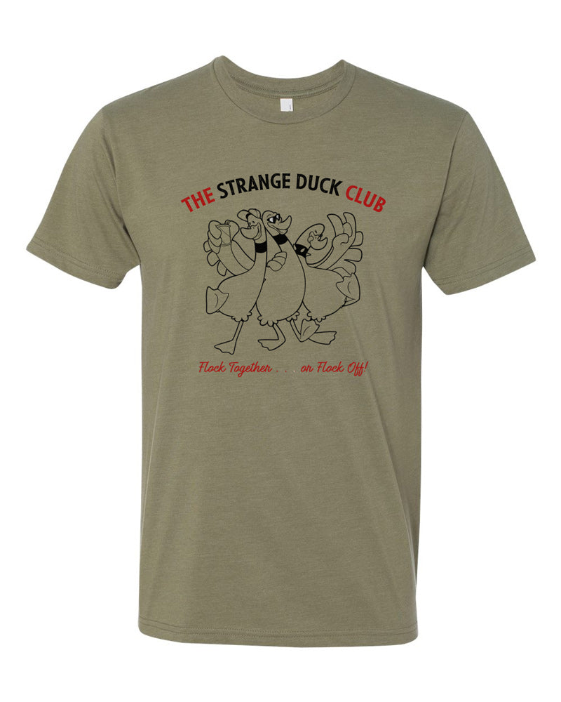 Olive tee with cartoon image of three ducks partying. Text in black and red reads "Strange Duck Club - Flock Together . . . or Flock Off!"