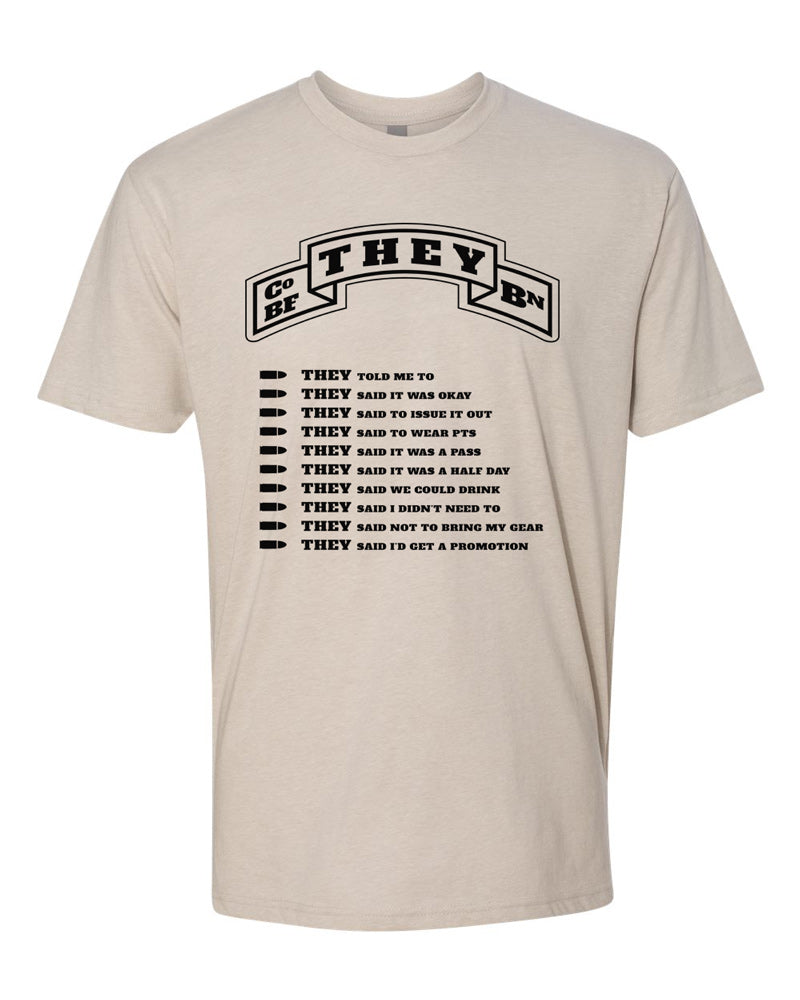 Sand-colored tee with black text. THEY is above a bulleted list of things THEY said, including THEY told me to, THEY said it was okay, THEY said to issue it out, etc.