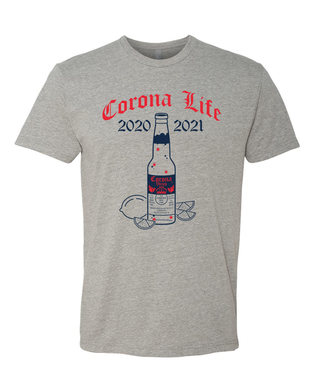 Dark heather tee with red blackletter text that reads "Corona Life 2020-2021" over navy beer bottle with small red coronaviruses inside.