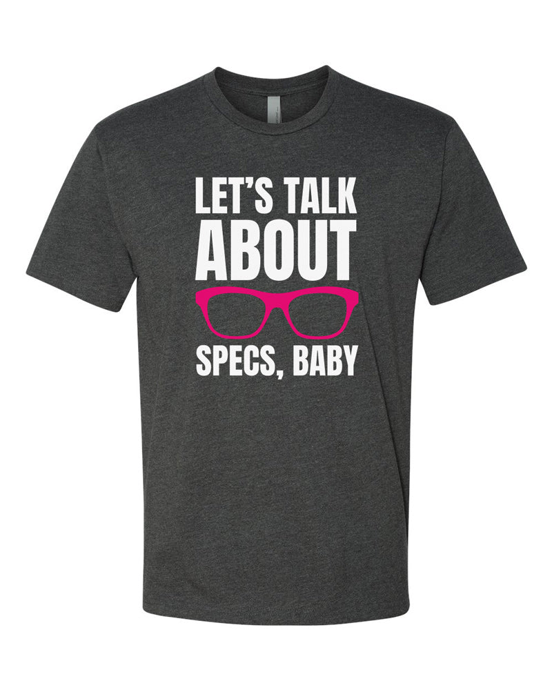 Charcoal tee with white text that reads "Let's Talk About Specs" with hot pink eyeglasses.