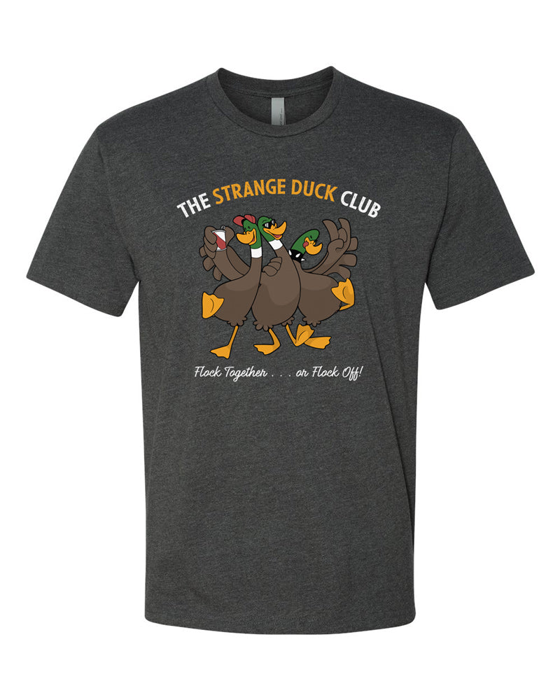 Charcoal tee with full-color cartoon image of three ducks partying.  Text in white and gold reads "Strange Duck Club - Flock Together . . . or Flock Off!"