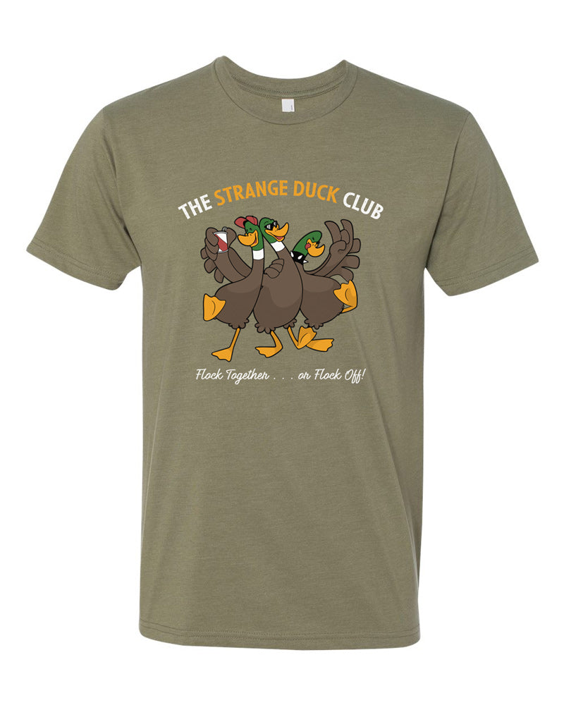 Olive tee with full-color cartoon image of three ducks partying.  Text in white and gold reads "Strange Duck Club - Flock Together . . . or Flock Off!"