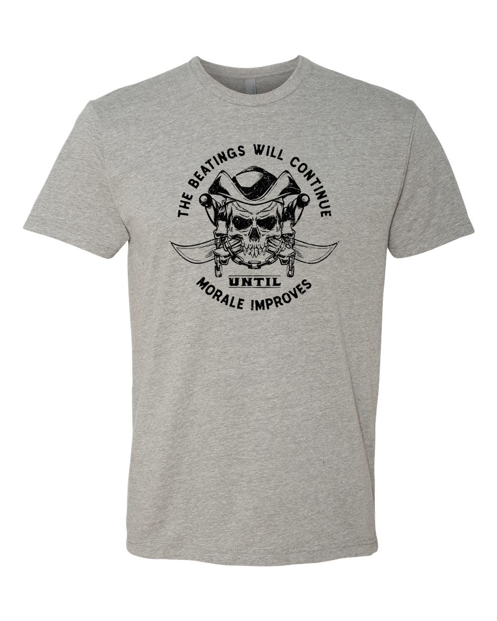 Black imprint on an athletic heather tee.  Text reads "beatings will continue until morale improves."  Image is of a skull and crossbones.  Skull is wearing a pirate hat.  Bones are draped with a heavy chain.  Behind everything is two crossed curved swords.